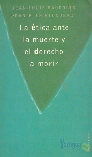 LA ÉTICA ANTE LA MUERTE Y EL DERECHO A MORIR