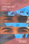 GRITO POR VER LA LUZ