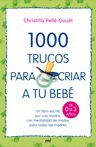 1000 TRUCOS PARA CRIAR A TU BEBÉ