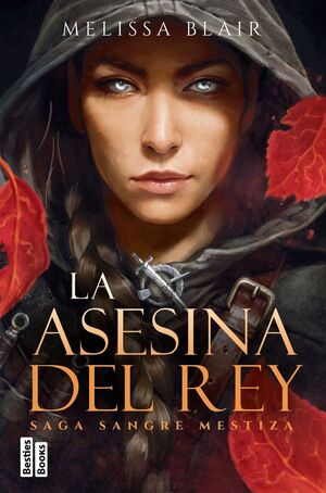 ASESINA DEL REY, LA (SERIE SANGRE MESTIZA 1)