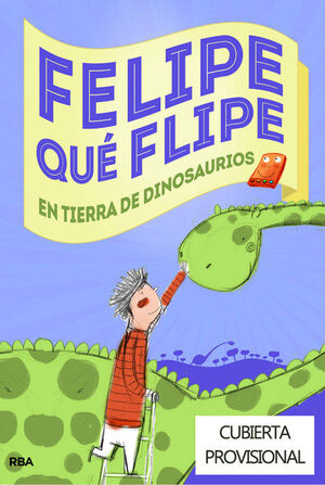 FELIPE QUÉ FLIPE, 2. EN TIERRA DE DINOSAURIOS