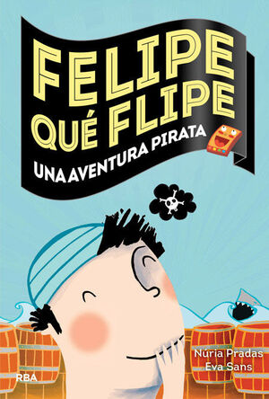 FELIPE QUÉ FLIPE, 3: UNA AVENTURA PIRATA