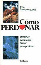 039 - CÓMO PERDONAR. PERDONAR PARA SANAR. SANAR PARA PERDONAR