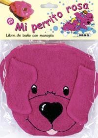 MI PERRITO ROSA, LIBRO DE BAÑO CON MANOPLA
