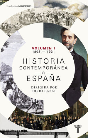 HISTORIA CONTEMPORÁNEA DE ESPAÑA (VOLUMEN I: 1808-1931)