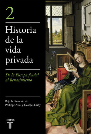 DE LA EUROPA FEUDAL AL RENACIMIENTO (HISTORIA DE LA VIDA PRIVADA 2)
