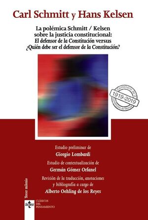 LA POLÉMICA SCHMITT/KELSEN SOBRE LA JUSTICIA CONSTITUCIONAL: EL DEFENSOR DE LA C
