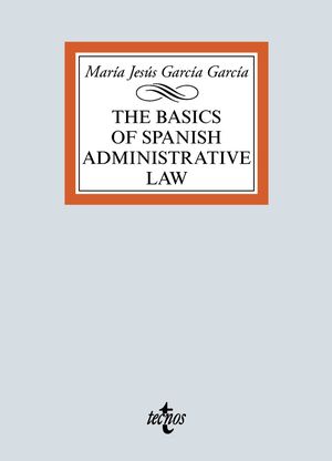 THE BASICS OF SPANISH ADMINISTRATIVE LAW