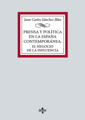 PRENSA Y POLÍTICA EN LA ESPAÑA CONTEMPORÁNEA. EL NEGOCIO DE LA IN