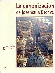 LA CANONIZACIÓN DE JOSEMARÍA ESCRIVÁ. 6 DE OCTUBRE 2002