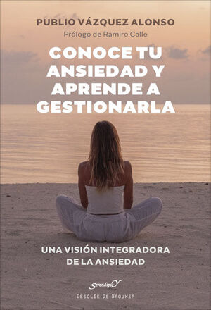 CONOCE TU ANSIEDAD Y APRENDE A GESTIONARLA. UNA VISIÓN INTEGRADOR