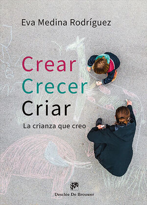 CREAR, CRECER, CRIAR. LA CRIANZA QUE CREO