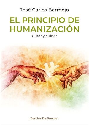 EL PRINCIPIO DE HUMANIZACIÓN: CURAR Y CUIDAR