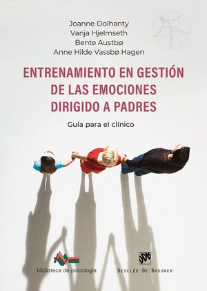 ENTRENAMIENTO EN GESTIÓN DE LAS EMOCIONES DIRIGIDO A PADRES. GUÍA PARA EL CLÍNIC