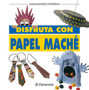 DISFRUTA CON PAPEL MACHE