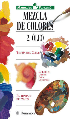 MANUALES PARRAMON TEMAS VARIOS  MEZCLA DE COLORES:OLEO