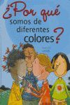 ¿POR QUE SOMOS DE DIFERENTES COLORES?