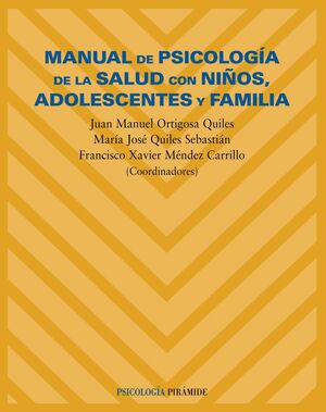 MANUAL DE PSICOLOGÍA DE LA SALUD CON NIÑOS, ADOLESCENTES Y FAMILIA