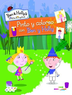 PINTO Y COLOREO CON BEN Y HOLLY (EL PEQUEÑO REINO DE BEN Y HOLLY. ACTIVIDADES)