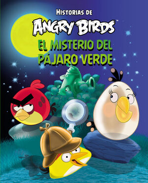 ANGRY BIRDS. EL MISTERIO DEL PÁJARO VERDE (HISTORIAS DE ANGRY BIRDS)