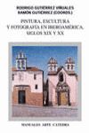 PINTURA, ESCULTURA Y FOTOGRAFÍA EN IBEROAMÉRICA. SIGLOS XIX Y XX