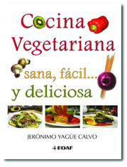 COCINA VEGETARIANA, SANA, FÁCIL Y DELICIOSA