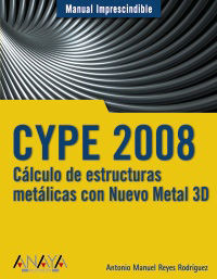 CYPE 2008. CÁLCULO DE ESTRUCTURAS METÁLICAS CON NUEVO METAL 3D