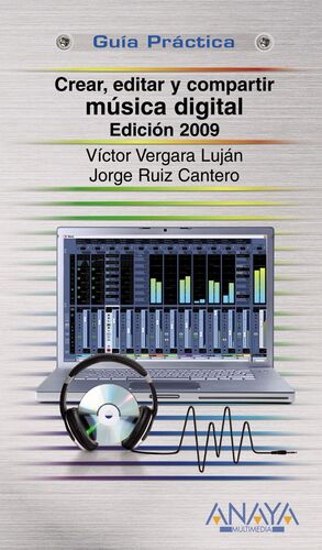 CREAR, EDITAR Y COMPARTIR MÚSICA DIGITAL. EDICIÓN 2009