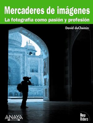 MERCADERES DE IMÁGENES. LA FOTOGRAFÍA COMO PASIÓN Y PROFESIÓN