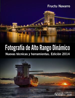 FOTOGRAFÍA DE ALTO RANGO DINÁMICO. NUEVAS TÉCNICAS Y HERRAMIENTAS. EDICIÓN 2014