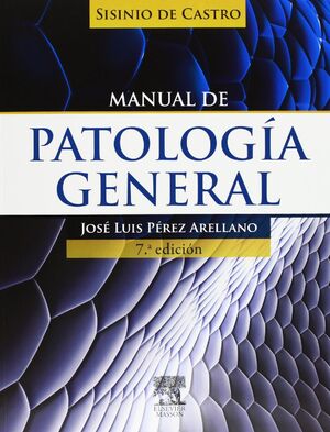 SISINIO DE CASTRO. MANUAL DE PATOLOGÍA GENERAL (7ª ED.)