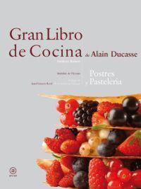GRAN LIBRO DE COCINA DE ALAIN DUCASSE. POSTRES