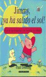 JIMMY, ¡YA HA SALIDO EL SOL!