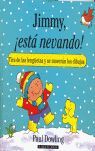 JIMMY, ¡ESTÁ NEVANDO!