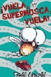 ¡VUELA, SUPERMOSCA, VUELA!