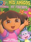 MIS AMIGOS. MY FRIENDS (DORA LA EXPLORADORA. LIBRO REGALO)