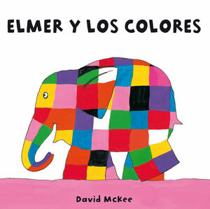 ELMER Y LOS COLORES (COLECCIÓN ELMER)
