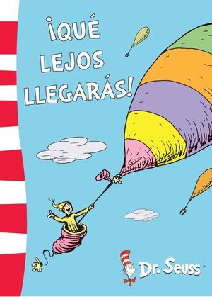 ¡QUÉ LEJOS LLEGARÁS! (COLECCIÓN DR. SEUSS)