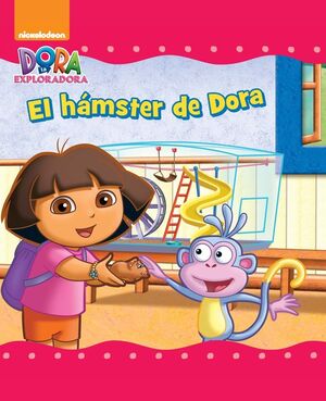 EL HÁMSTER DE DORA (DORA LA EXPLORADORA. PRIMERAS LECTURAS)