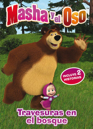 TRAVESURAS EN EL BOSQUE (MASHA Y EL OSO. PRIMERAS LECTURAS)