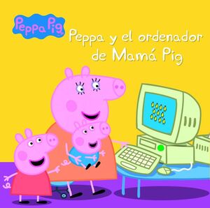 ****PEPPA Y EL ORDENADOR DE MAMÁ PIG (PEPPA PIG. PRIMERAS LECTURAS)