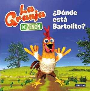 ¿DÓNDE ESTÁ BARTOLITO? (LA GRANJA DE ZENÓN) (REINO INFANTIL. PRIMERAS LECTURAS)