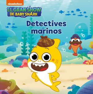 EL GRAN SHOW DE BABY SHARK - DETECTIVES MARINOS