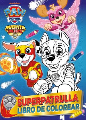 PAW PATROL  PATRULLA CANINA. ACTIVIDADES - SUPERPATRULLA. LIBRO DE COLOREAR