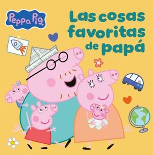 PEPPA PIG. LAS COSAS FAVORITAS DE PAPA