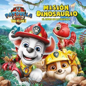PAW PATROL  PATRULLA CANINA. EL LIBRO DE LA PELÍCULA - MISIÓN DINOSAURIO