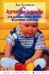 APRENDER JUGANDO, UNA GUÍA PARA PADRES DURANTE LOS PRIMEROS CINCO AÑOS
