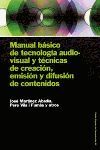 MANUAL BÁSICO DE TECNOLOGÍA AUDIOVISUAL Y TÉCNICAS DE CREACIÓN, EMISIÓN Y DIFUSI