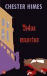 TODOS MUERTOS PDL (CHESTER HIMES)