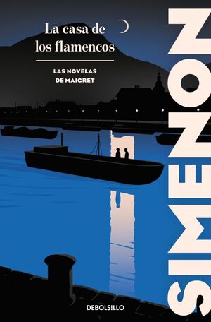LA CASA DE LOS FLAMENCOS (LAS NOVELAS DE MAIGRET)